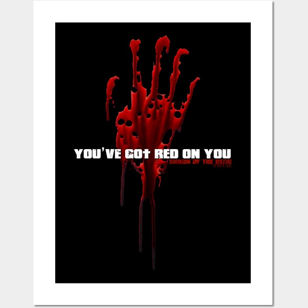 SHAUN OF THE DEAD - YOU'VE GOT RED ON YOU - MOVIE QUOTE Wall Art by kooldsignsflix@gmail.com